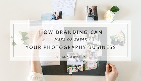 How Branding Can Make or Break Your Photography Business