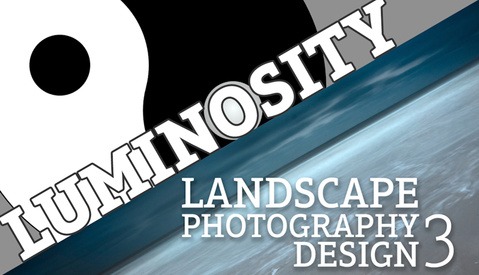 Landscape Photography Design Part 3: Luminosity – Zones and Masks
