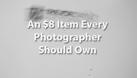 An $8 Item Every Photographer Should Own