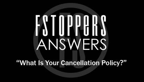 Fstoppers Answers - What Is Your Cancellation Policy?