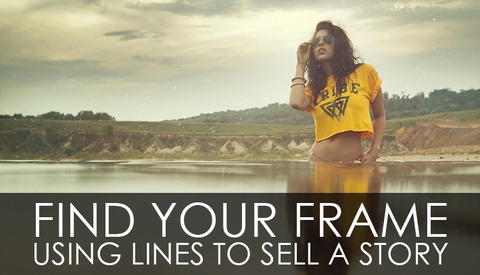 Find Your Frame - Using Lines To Sell A Story