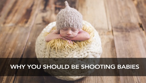 Top 10 Reasons You Should Be Photographing Babies