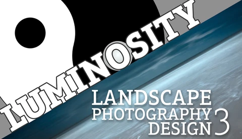 Landscape Photography Design Part 3: Luminosity – Zones and Masks