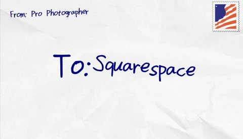 Candid Letter to Squarespace From a Professional Photographer