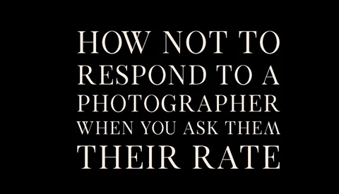 How Not to Respond When Receiving a Photographer's Quote
