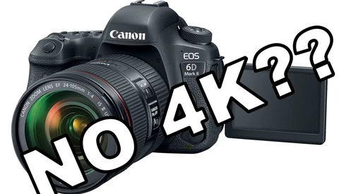 No 4K video on the 6D Mark II? The Internet Is Not Pleased