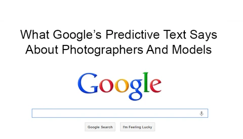 What Google's Predictive Text Says About Photographers And Models
