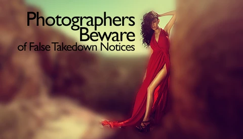 Photographer Gets Threatened with False Takedown Notice