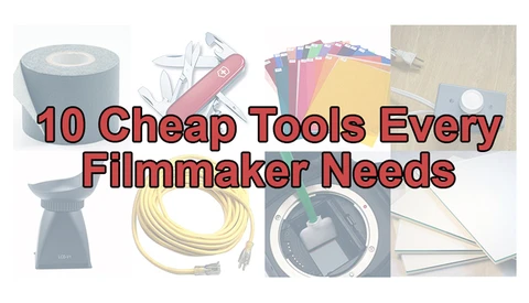 10 Cheap Tools Every Filmmaker Needs
