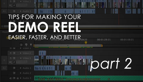 Tips For Making A Better Video Demo Reel Which Can Get You New Clients (Part 2)