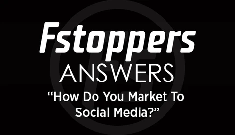 Fstoppers Answers - How Do You Market To Social Media?