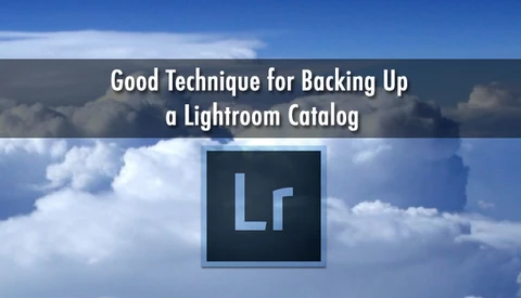 Good Technique for Backing Up a Lightroom Catalog