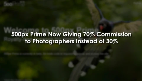 500px Prime Now Giving 70% Commission to Photographers Instead of 30%