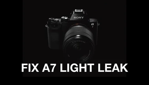 Your Sony A7/A7R Might Light Leak & How You Can Fix It