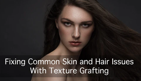 How to Fix Common Skin and Hair Issues Using Texture Grafting