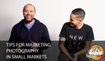 Marketing Tips for Photographers in Small Markets