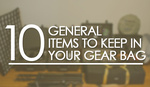 10 General Items to Keep in Your Gear Bag