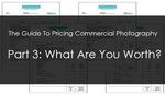 The Guide To Pricing Commercial Photography Part 3: What Are You Worth?