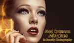 9 Most Common Beauty Photography Mistakes