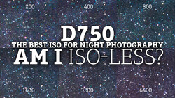ISO Review: Capture the Night Sky with the ISO-less Nikon D750