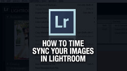 How to Easily Time Sync Your Files in Lightroom